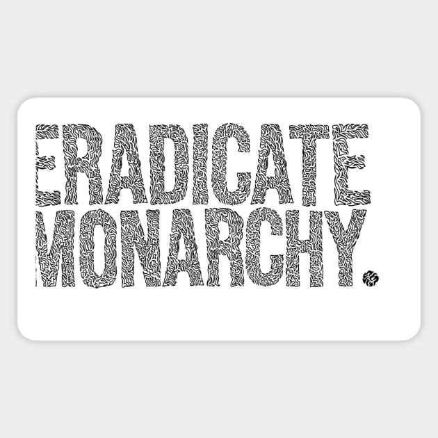 ERADICATE MONARCHY. Sticker by sinewave_labs